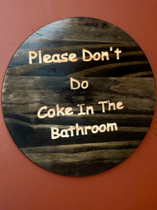 Please don’t Do Coke In The Bathroom Wooden Sign